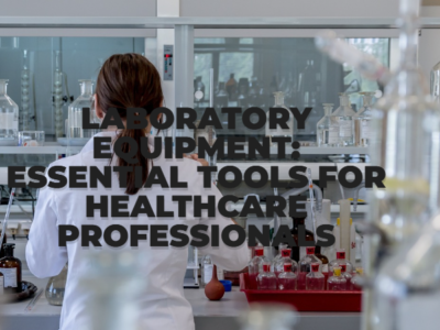 Laboratory Equipment: Essential Tools for Healthcare Professionals